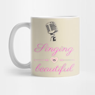 Singing Is Beautiful Microphone Vocalist Choir Mug